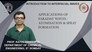 Lecture 54: Applications of Faraday waves – atomisation & spray formation