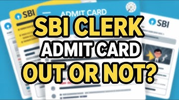 SBI Clerk Mains Admit Card 2025 Out or Not? | Latest Update & Exam Date