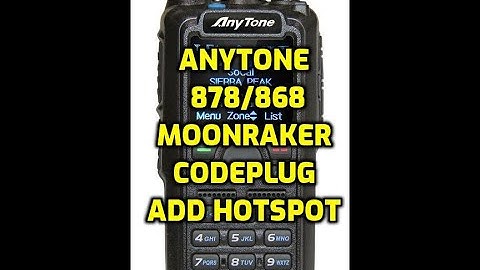 Anytone 868/878 Moonraker code plug add your hotspot in minutes.