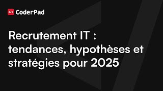 Recrutement IT : tendances, hypothèses et stratégies pour 2025