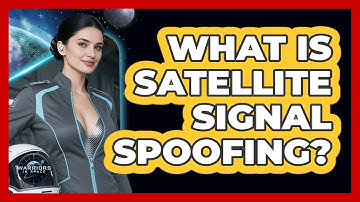 What Is Satellite Signal Spoofing?