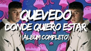 Quevedo - DONDE QUIERO ESTAR 'Álbum Completo' (Letra / Lyrics)