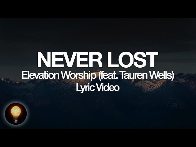 Never Lost - Elevation Worship feat. Tauren Wells (Lyrics) class=