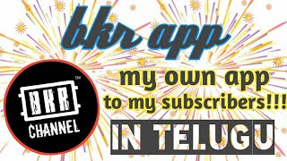 Bkr Appmy Own App To My Subscribersin Telugu By Bkr