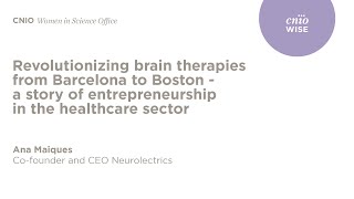 WISE | Ana Maiques &#39;Revolutionizing brain therapies from Barcelona to Boston&#39;