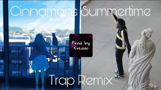 Cinnamons Summertime Trap Remix (Trap Mashup) (prod by freddodynasty)