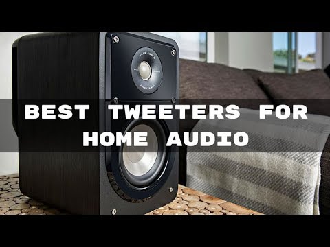 best tweeters for home audio