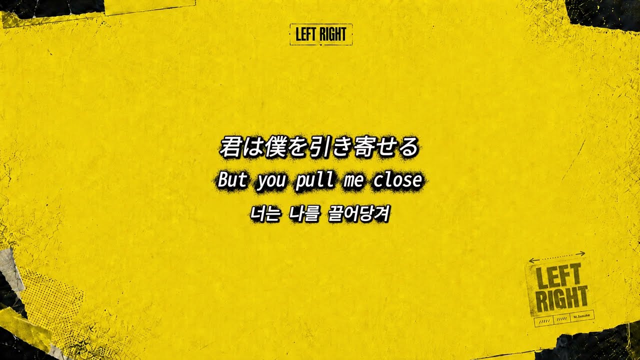 Left Right - M.Sasuke (Lyrics Video) EN/KR/JP adlı videoyu YouTube'da izle Left Right - M.Sasuke (Lyrics Video) EN/KR/JP adlı videoyu YouTube'da izle