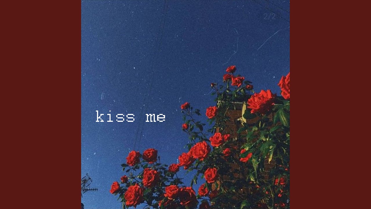 Kiss me YouTube