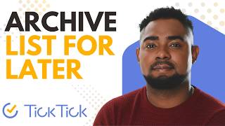 How to Archive a List in TickTick & Find It Later (2026) | TickTick Tutorial