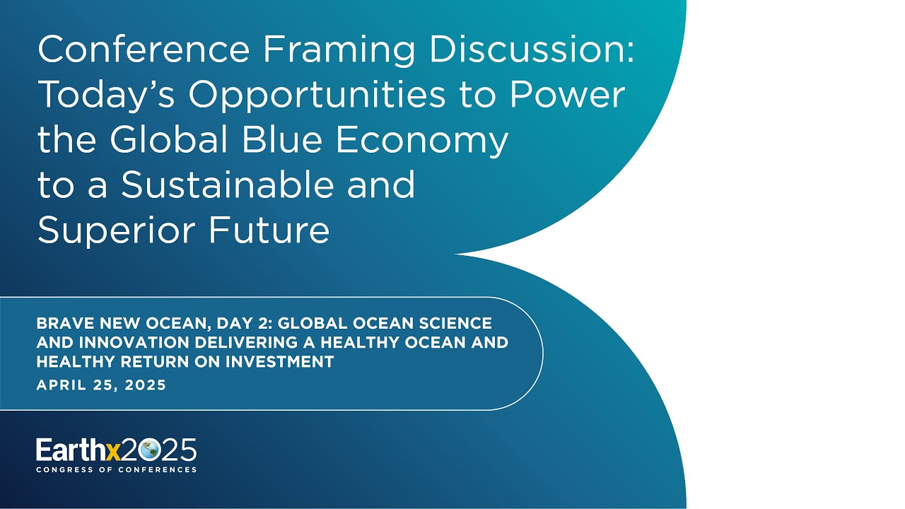 Today's Opportunities to Power the Global Blue Economy to a Sustainable & Superior Future – 4/25/25