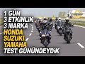 Honda/Suzuki/Yamaha Aynı Gün Test Sürüşü