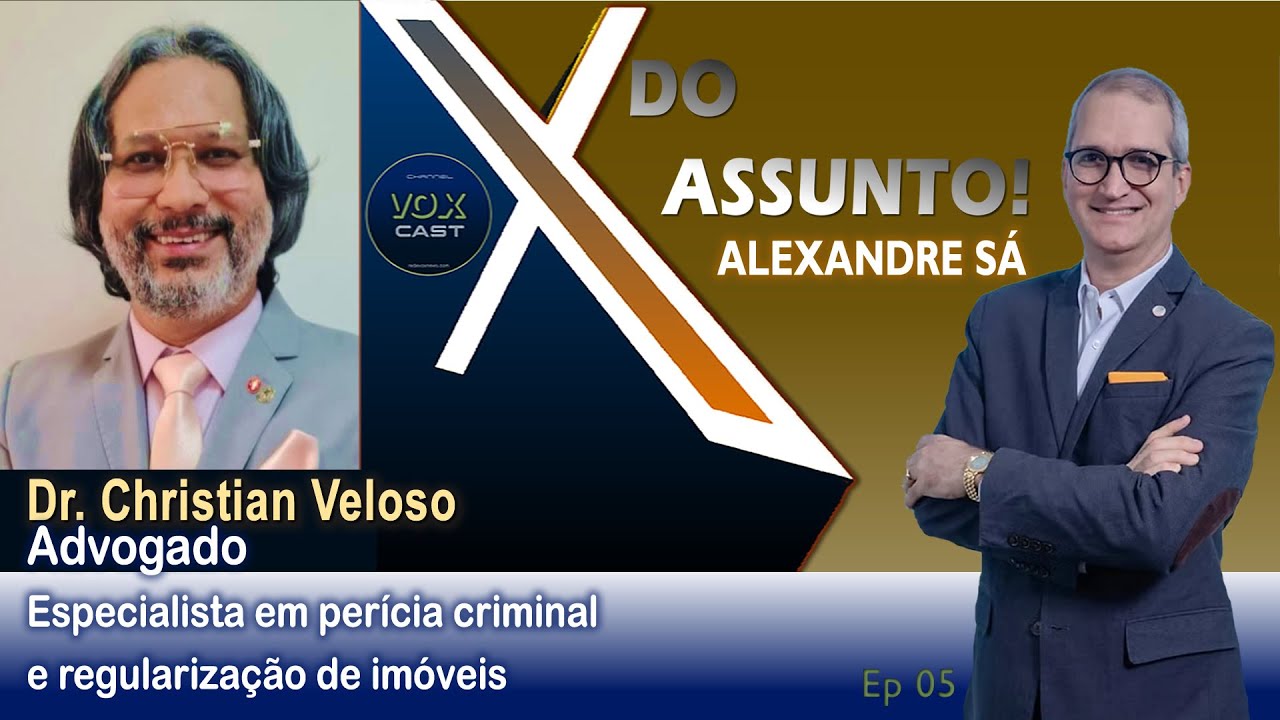 Xis do Assunto com Dr CHRISTIAN VELOSO - ADVOGADO (Perito e causas Civis e Militares) ed.005