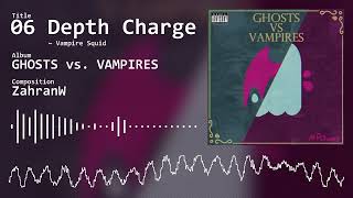 [GHOSTS vs. VAMPIRES] 06. Vampire Squid - Depth Charge