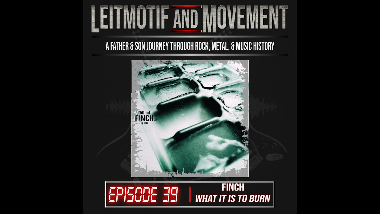 Leitmotif and Movement: A Father and Son Musical Journey Podcast - Episode 39 - Finch "What It Is...
