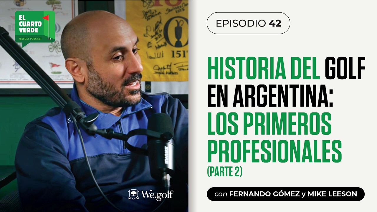 #42 - Historia del golf en Argentina: los primeros profesionales (Parte 2).