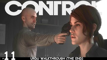 CONTROL (The End) | Take Control | PC Walkthrough Part 11 (URDU)