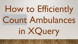 Celebrity How to Efficiently Count Ambulances in XQuery Net Worth