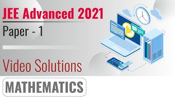 JEE Advanced 2021 Video Solutions Paper-1 by NS Sir & AA Sir | Maths | Motion Kota