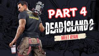 Dead Island 2: Walkthrough Gameplay (Ryan) - PART 4 + Commentary