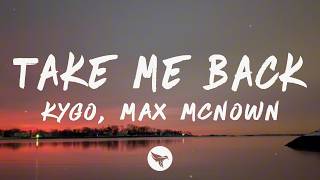 Kygo, Max Mcnown -take Me Back (lyrics)