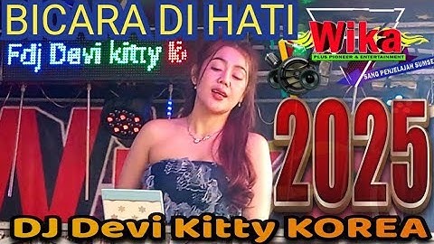 BICARA DI HATI NEW LIVE 2025 DJ DEVI KITTY KOREA WIKA SANG PENJELAJAH SUMSEL VOL 1