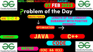 Length of the longest subarray with positive product || Math || GFG POTD || JAVA Code || C++ Code ||