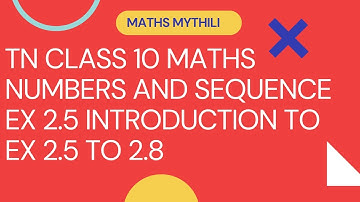 TN CLASS 10 MATHS NUMBERS AND SEQUENCES EX 2.5 INTRODUCTION TO EX 2.5 TO 2.8