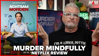 Murder Mindfully - Season 2 (2026) Netflix Review | Achtsam Morden