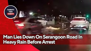 Man Lies Down On Serangoon Road In Heavy Rain Before Arrest Sparks Shock Among Drivers