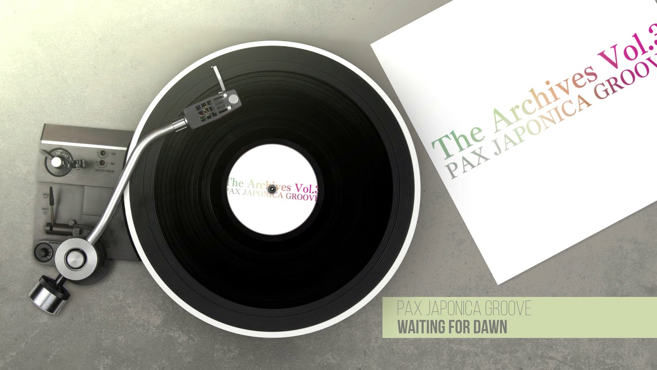 PAX JAPONICA GROOVE - Waiting For Dawn