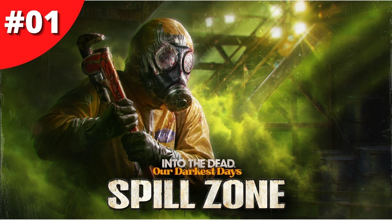 Spill Zone Update Adds New Escape Plan NPCs & Much More - Into The Dead: Our Darkest Days - #01