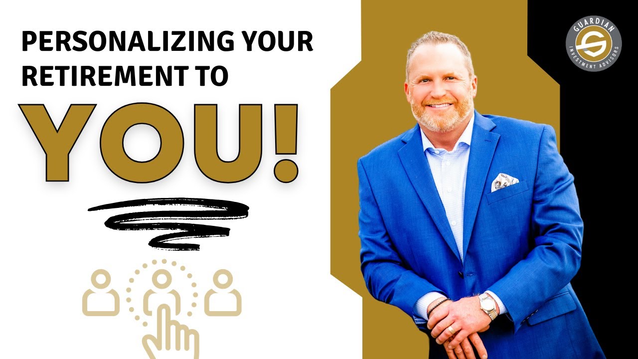 Personalizing Your Retirement to YOU!