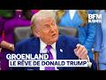 Le Groenland aiguise encore l'appétit de Trump