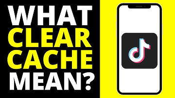 What Does Clear Cache Mean On TikTok