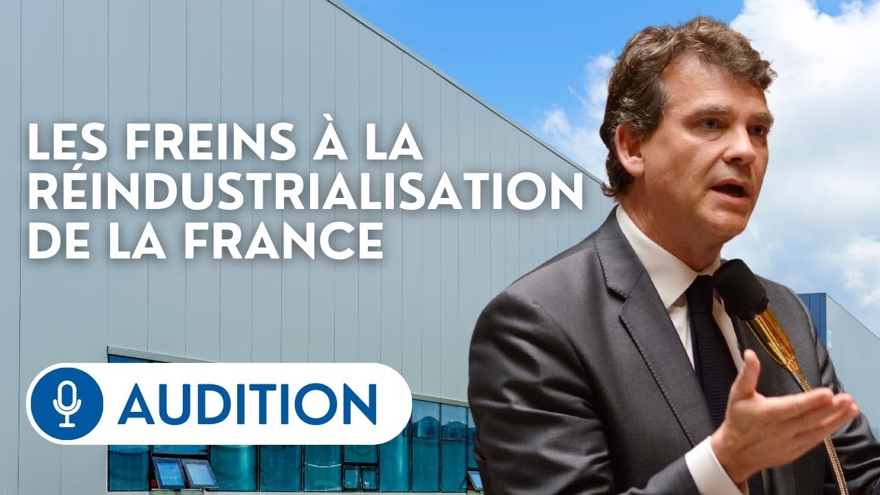 🔴 Audition d'Arnaud Montebourg sur les freins à la réindustrialisation de la France