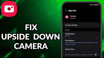 How To Fix Upside Down Camera On Android