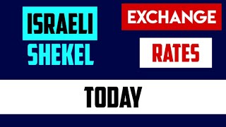 ISRAELI SHEKEL EXCHANGE RATES 14 July 2024 ILS Palestine Currency