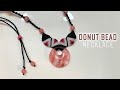 Tutorial: decor a donut bead with bat-wings to make a macrame necklace - Easy and simple steps