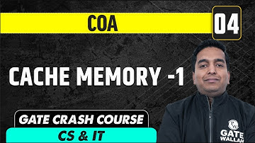 COA 04 | Cache Memory -1 | CS & IT | GATE Crash Course