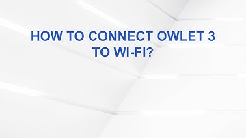 How to Connect Owlet 3 to Wi-Fi?