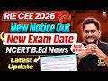 RIE CEE B.Ed 2026 Latest Update🔊 Notice Out | New Exam Date Out ✅ Must Watch