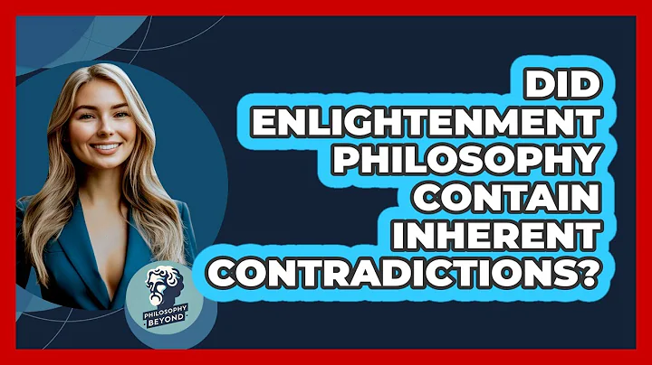 Did Enlightenment Philosophy Contain Inherent Contradictions? - Philosophy Beyond