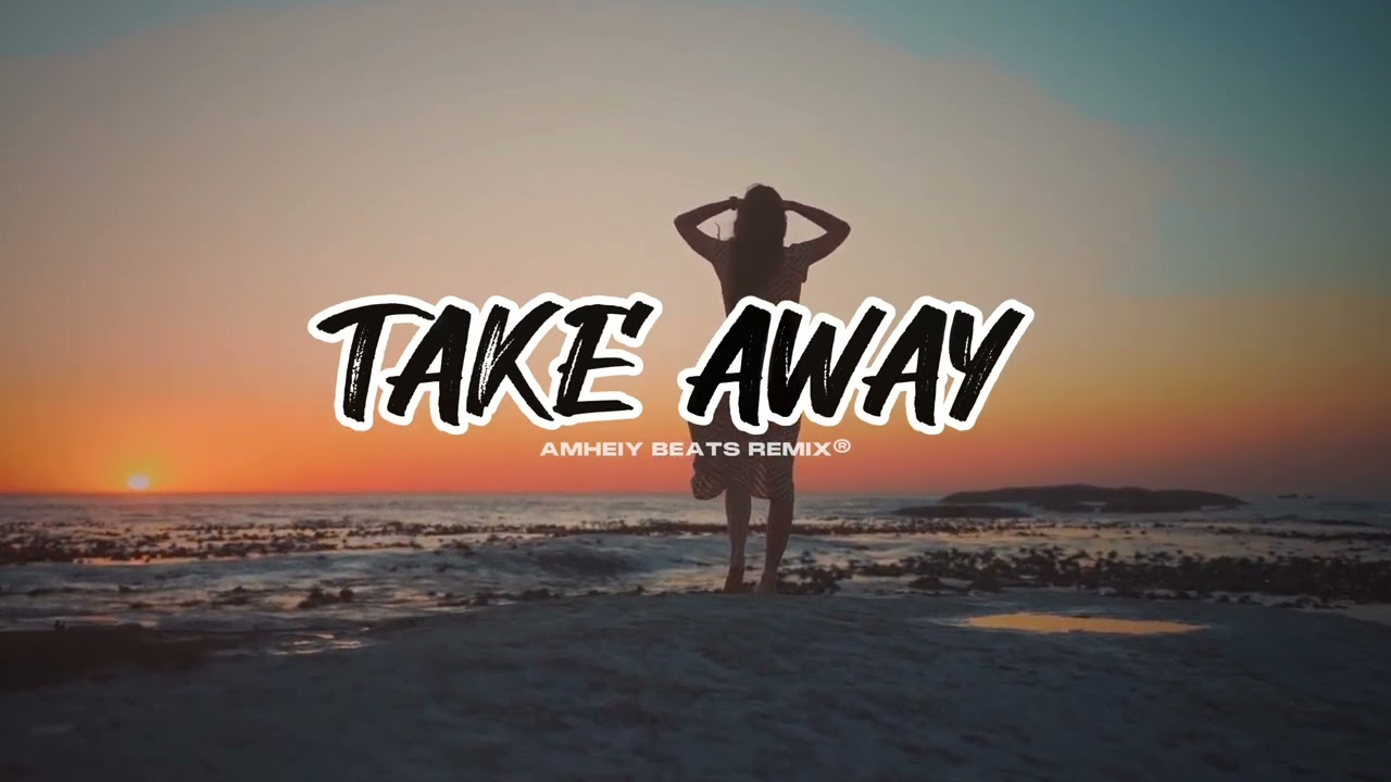 DJ SLOW REMIX-Take Away(Amheiy_beats-Remix)