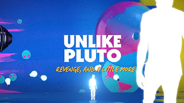 Unlike Pluto - Revenge, And a Little More