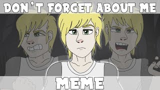 Dont Forget About Me Meme Commission