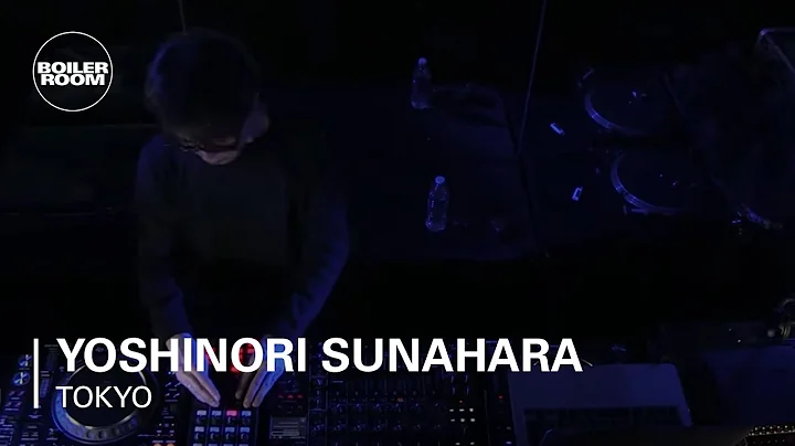 Yoshinori Sunahara | Boiler Room Tokyo x Super Dom...