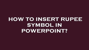How to insert rupee symbol in powerpoint?