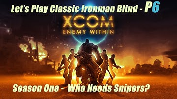 XCom Enemy Within Part 6 First Season [Blind] Classic Ironman w/ 2nd Wave Options
