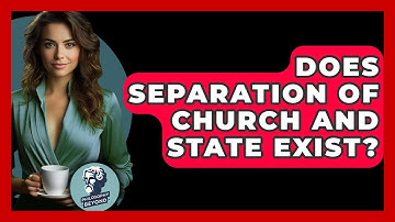 Does Separation Of Church And State Exist? - Philosophy Beyond